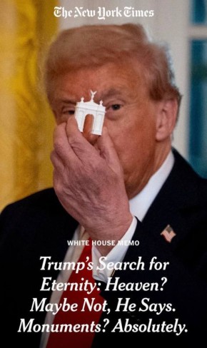 «Трамп ищет вечность: рай? Может, и нет, говорит он. Памятники? Конечно»: New York Times поднимает важную тему - попадет ли Трамп в рай?