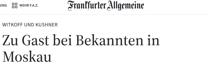 «Уиткофф и Кушнер: в гостях у знакомых в Москве» — FAZ