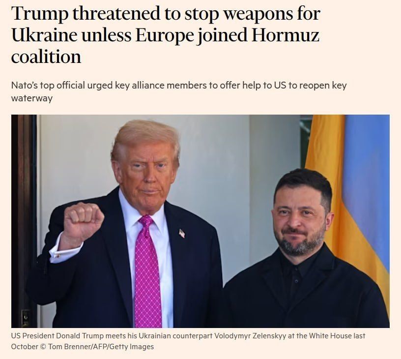 Владислав Шурыгин: Трамп пригрозил прекратить поставки оружия Украине, если Европа не примет участие в открытии Ормузского пролива, — утверждает The Financial Times