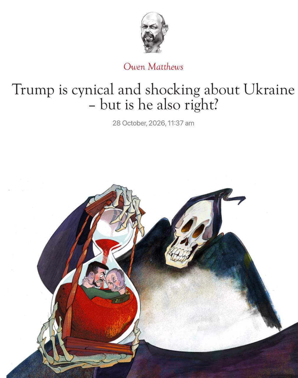«Трамп циничен и шокирует по поводу Украины — но, может быть, он при этом прав?» Это - заголовок статьи Оуэна Мэттьюса в британском The Spectator
